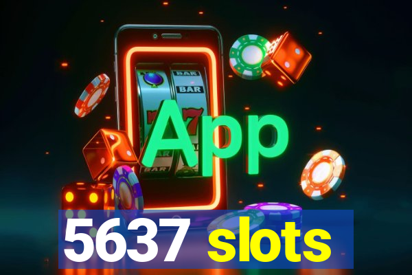 5637 slots